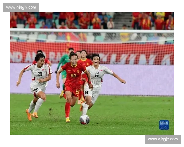 中国女足迎战朝鲜全场直播热力开战 实时比分与精彩瞬间全程呈现